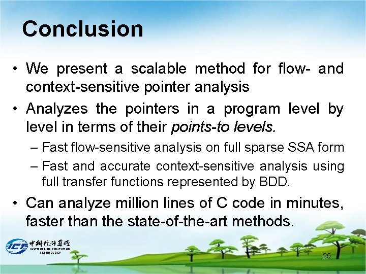 Conclusion • We present a scalable method for flow- and context-sensitive pointer analysis •