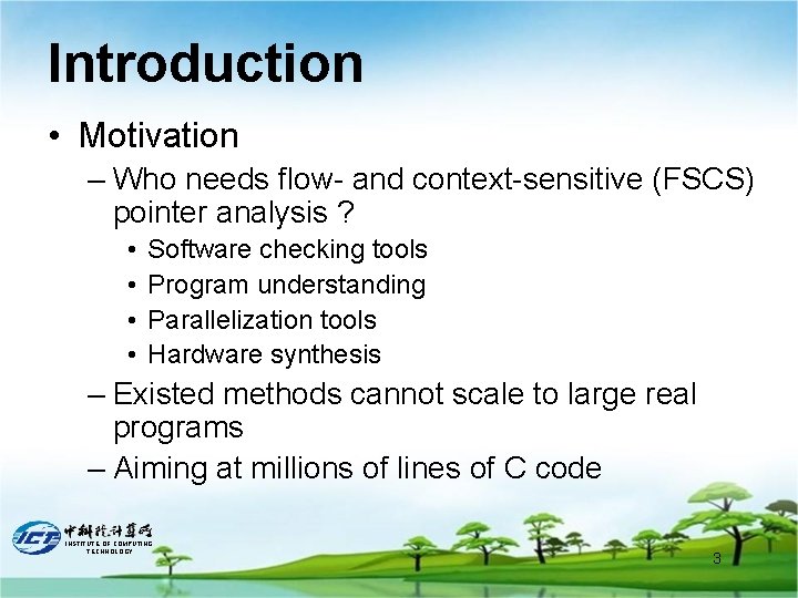 Introduction • Motivation – Who needs flow- and context-sensitive (FSCS) pointer analysis ? •