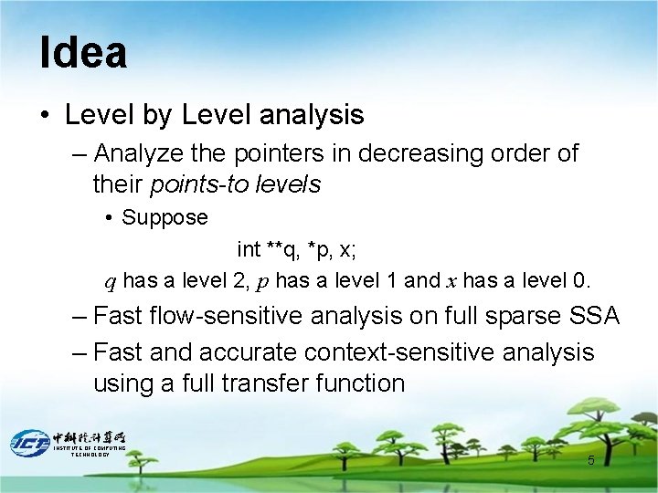 Idea • Level by Level analysis – Analyze the pointers in decreasing order of