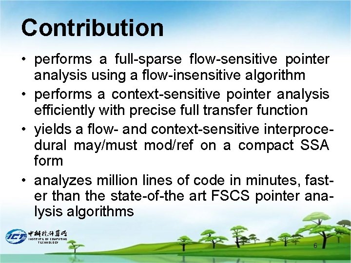 Contribution • performs a full-sparse flow-sensitive pointer analysis using a flow-insensitive algorithm • performs