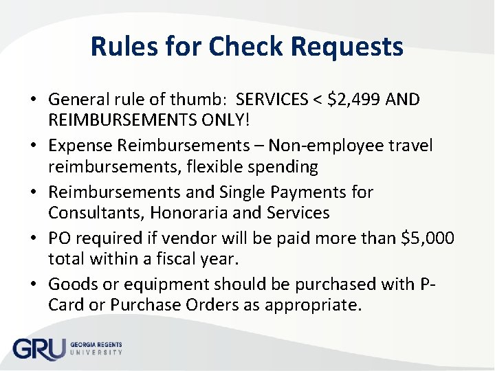 Rules for Check Requests • General rule of thumb: SERVICES < $2, 499 AND