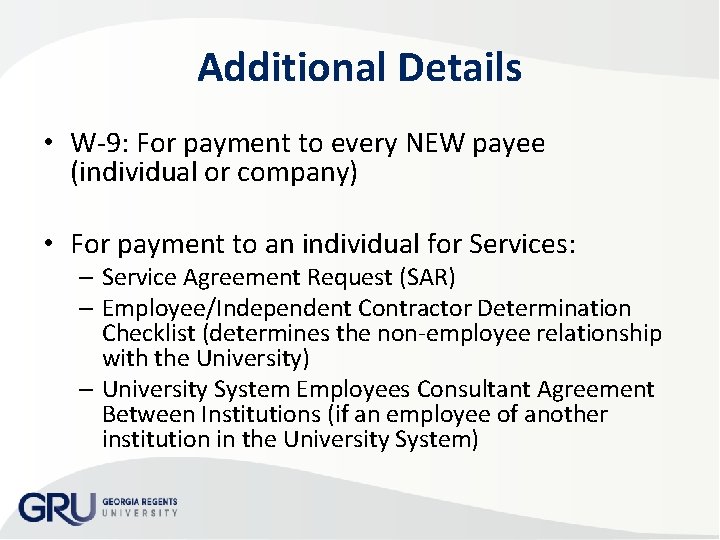 Additional Details • W-9: For payment to every NEW payee (individual or company) •