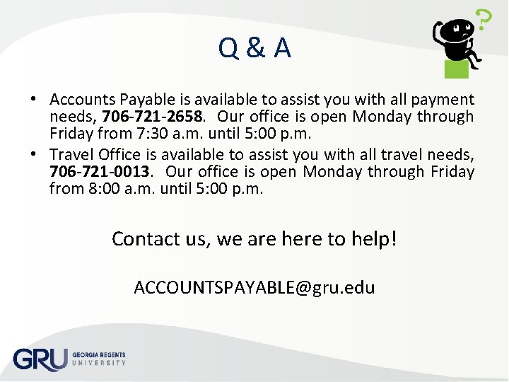 Q&A • Accounts Payable is available to assist you with all payment needs, 706