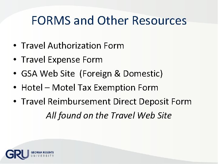 FORMS and Other Resources • • • Travel Authorization Form Travel Expense Form GSA