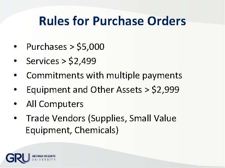 Rules for Purchase Orders • • • Purchases > $5, 000 Services > $2,