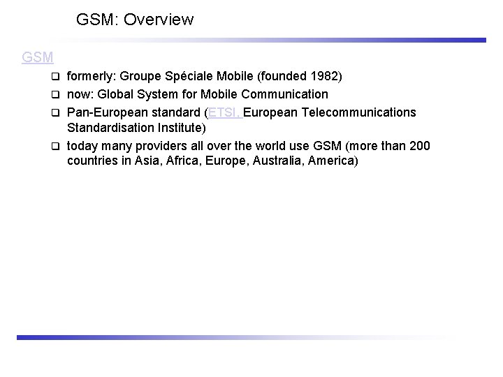 GSM: Overview GSM formerly: Groupe Spéciale Mobile (founded 1982) q now: Global System for