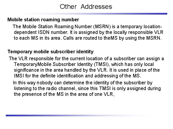 Other Addresses Mobile station roaming number The Mobile Station Roaming Number (MSRN) is a