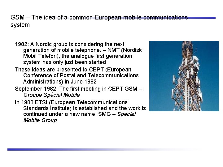 GSM – The idea of a common European mobile communications system 1982: A Nordic