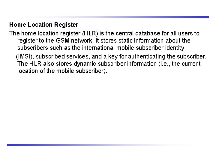 Home Location Register The home location register (HLR) is the central database for all