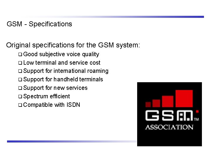 GSM - Specifications Original specifications for the GSM system: q Good subjective voice quality