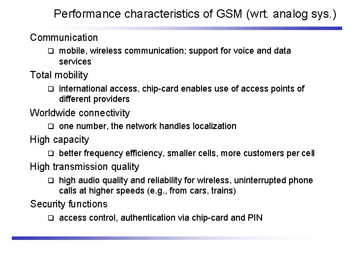 Performance characteristics of GSM (wrt. analog sys. ) Communication q mobile, wireless communication; support