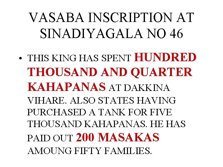 VASABA INSCRIPTION AT SINADIYAGALA NO 46 • THIS KING HAS SPENT HUNDRED THOUSAND QUARTER