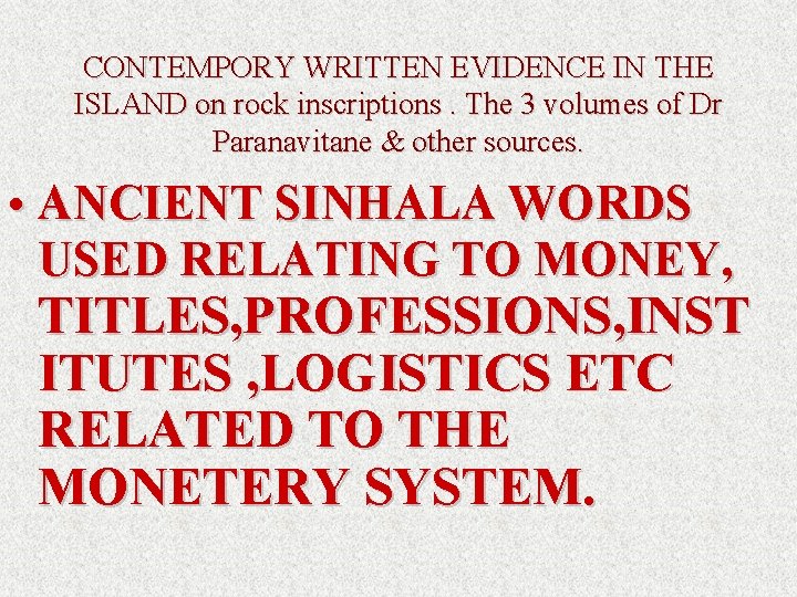 CONTEMPORY WRITTEN EVIDENCE IN THE ISLAND on rock inscriptions. The 3 volumes of Dr