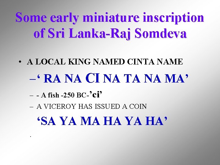 Some early miniature inscription of Sri Lanka-Raj Somdeva • A LOCAL KING NAMED CINTA