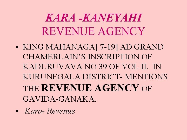 KARA -KANEYAHI REVENUE AGENCY • KING MAHANAGA[ 7 -19] AD GRAND CHAMERLAIN’S INSCRIPTION OF