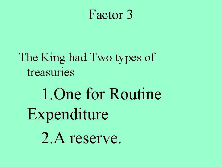 Factor 3 The King had Two types of treasuries 1. One for Routine Expenditure