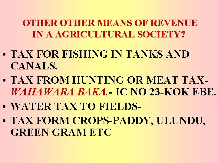 OTHER MEANS OF REVENUE IN A AGRICULTURAL SOCIETY? • TAX FOR FISHING IN TANKS
