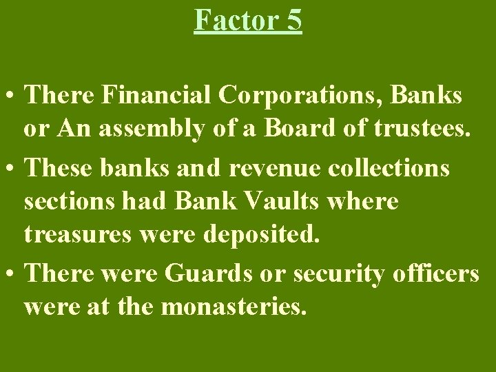 Factor 5 • There Financial Corporations, Banks or An assembly of a Board of