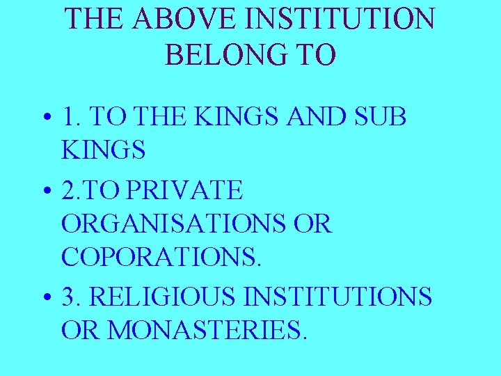 THE ABOVE INSTITUTION BELONG TO • 1. TO THE KINGS AND SUB KINGS •