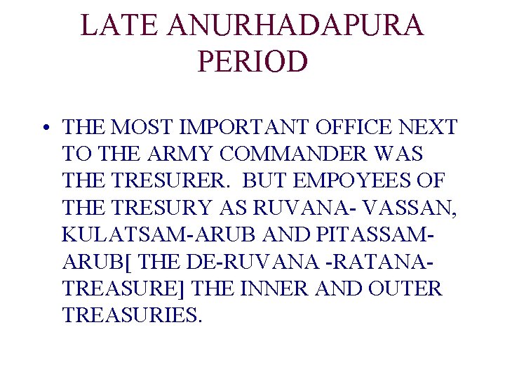 LATE ANURHADAPURA PERIOD • THE MOST IMPORTANT OFFICE NEXT TO THE ARMY COMMANDER WAS