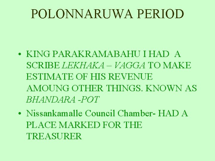 POLONNARUWA PERIOD • KING PARAKRAMABAHU I HAD A SCRIBE LEKHAKA – VAGGA TO MAKE