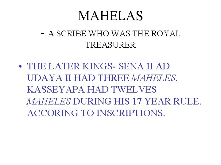 MAHELAS - A SCRIBE WHO WAS THE ROYAL TREASURER • THE LATER KINGS- SENA
