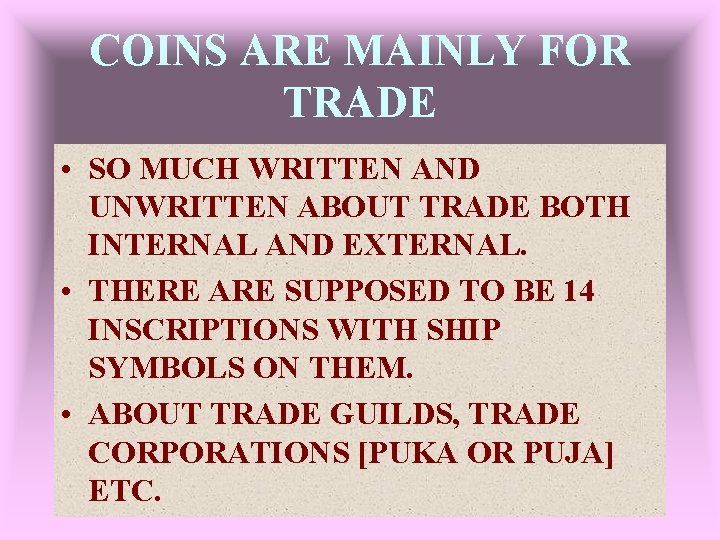 COINS ARE MAINLY FOR TRADE • SO MUCH WRITTEN AND UNWRITTEN ABOUT TRADE BOTH