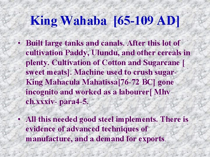 King Wahaba [65 -109 AD] • Built large tanks and canals. After this lot