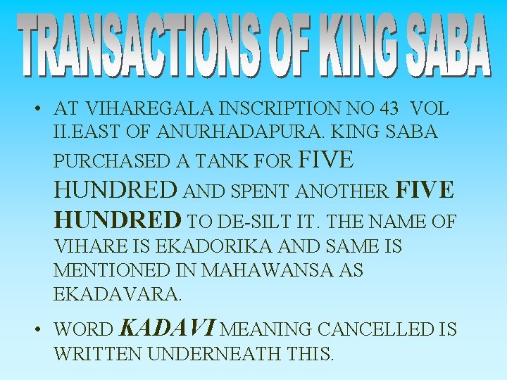  • AT VIHAREGALA INSCRIPTION NO 43 VOL II. EAST OF ANURHADAPURA. KING SABA