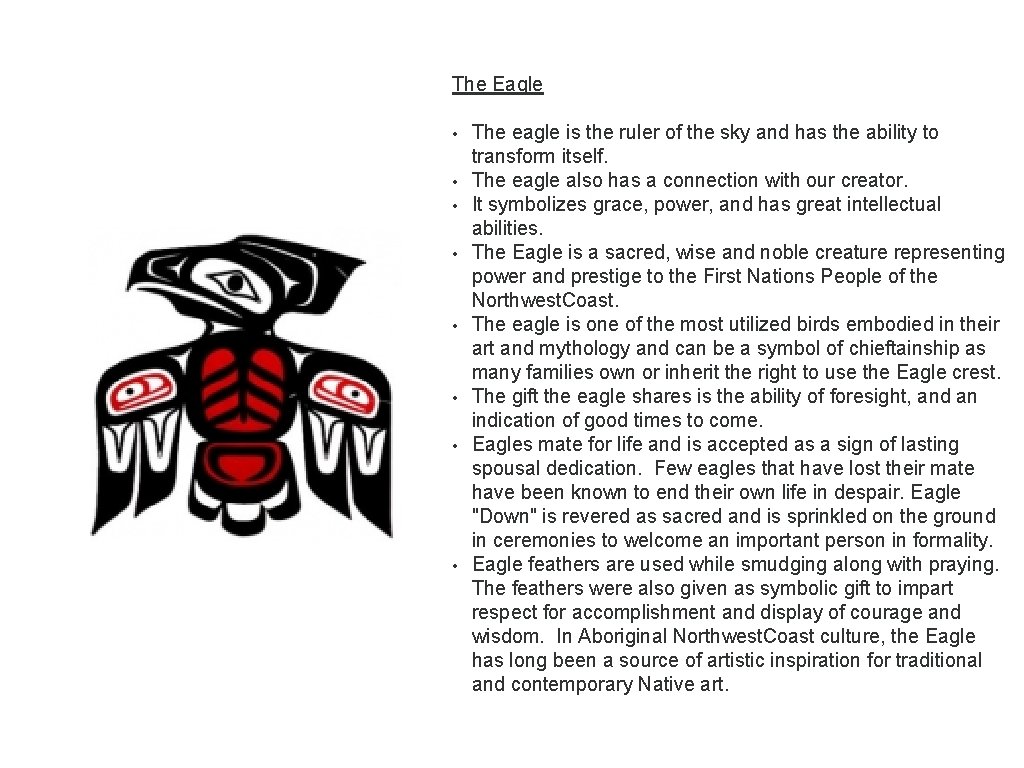 The Eagle • The eagle is the ruler of the sky and has the