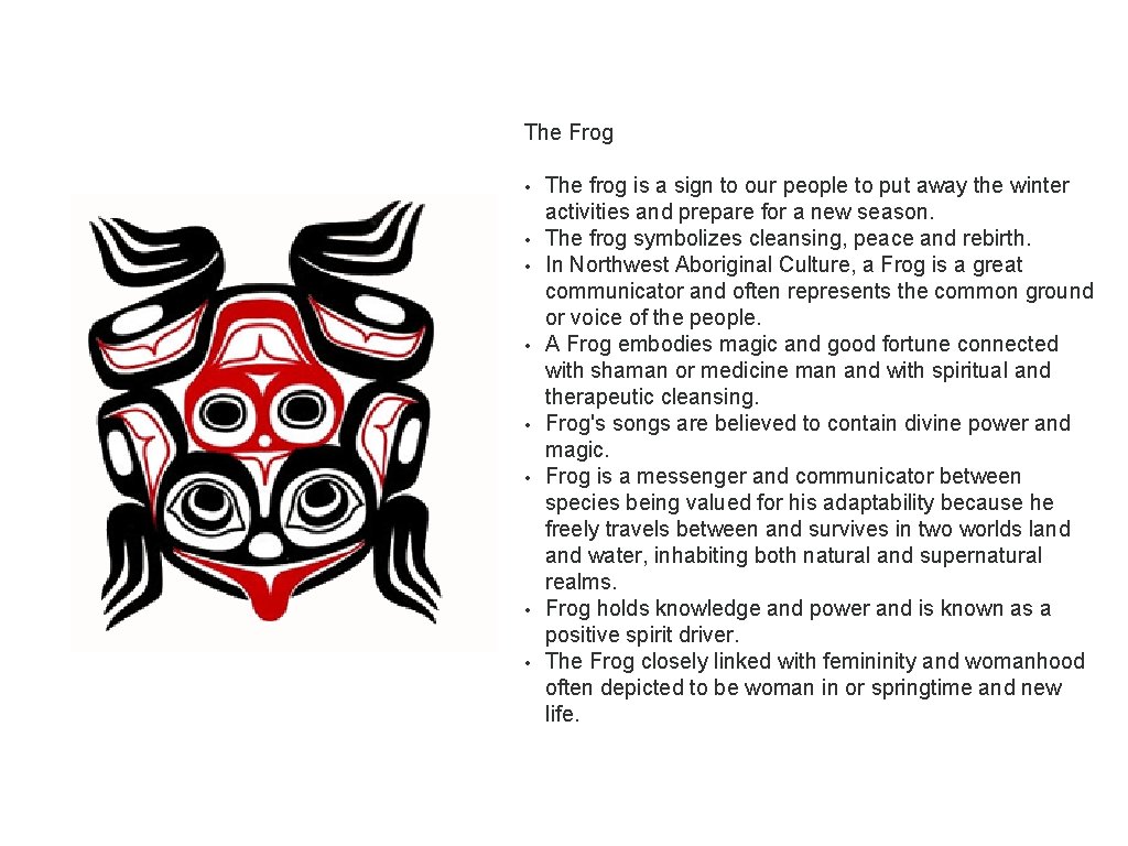 The Frog • • The frog is a sign to our people to put