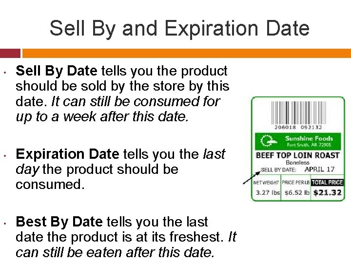 Sell By and Expiration Date • • • Sell By Date tells you the