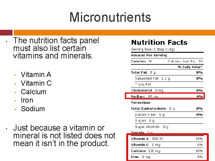 Micronutrients • The nutrition facts panel must also list certain vitamins and minerals. •