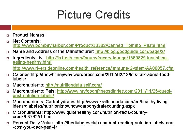 Picture Credits Product Names: Net Contents: http: //www. bombayharbor. com/Product/33382/Canned_Tomato_Paste. html Name and Address