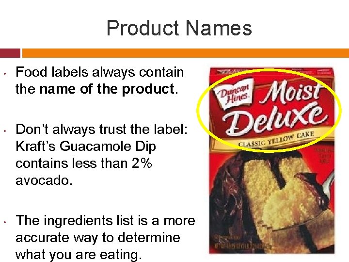Product Names • • • Food labels always contain the name of the product.