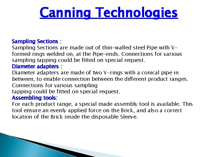 Canning Technologies Sampling Sections : Sampling Sections are made out of thin-walled steel Pipe