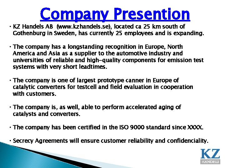 Company Presention • KZ Handels AB (www. kzhandels. se), located ca 25 km south
