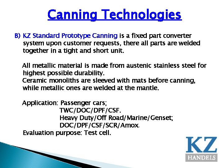 Canning Technologies B) KZ Standard Prototype Canning is a fixed part converter system upon