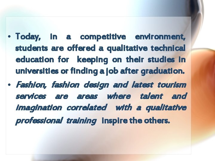  • Today, in a competitive environment, students are offered a qualitative technical education