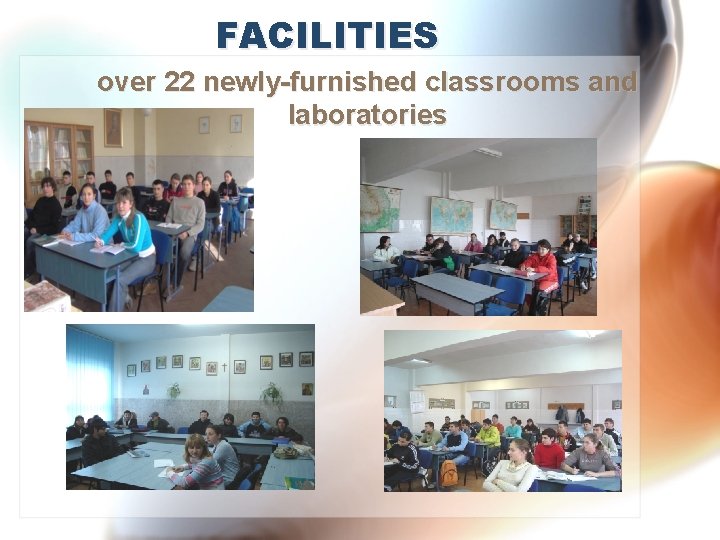 FACILITIES over 22 newly-furnished classrooms and laboratories 