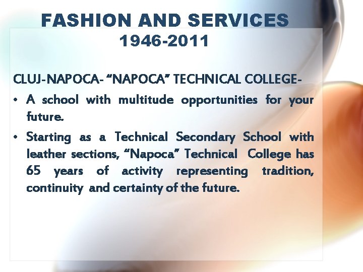 FASHION AND SERVICES 1946 -2011 CLUJ-NAPOCA- “NAPOCA” TECHNICAL COLLEGE • A school with multitude