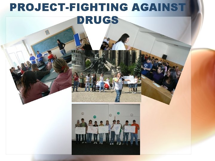 PROJECT-FIGHTING AGAINST DRUGS 