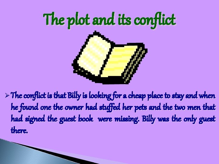The plot and its conflict Ø The conflict is that Billy is looking for