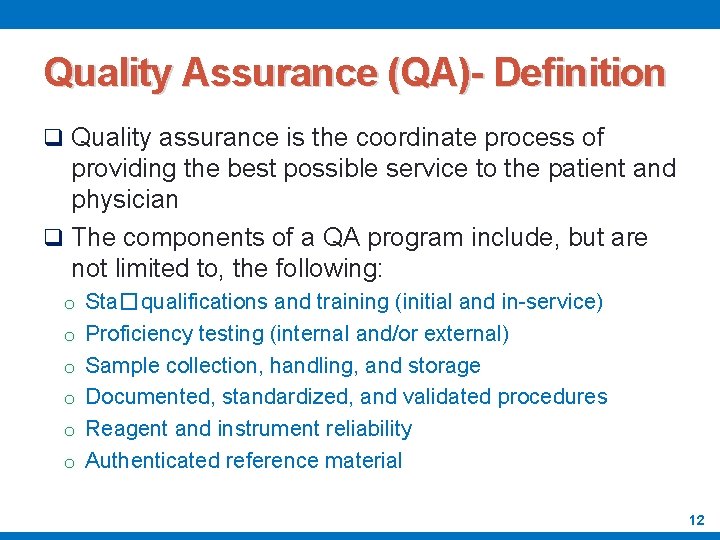 Quality Assurance (QA)- Definition q Quality assurance is the coordinate process of providing the