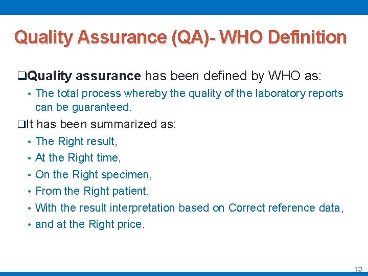 Quality Assurance (QA)- WHO Definition q. Quality assurance has been defined by WHO as: