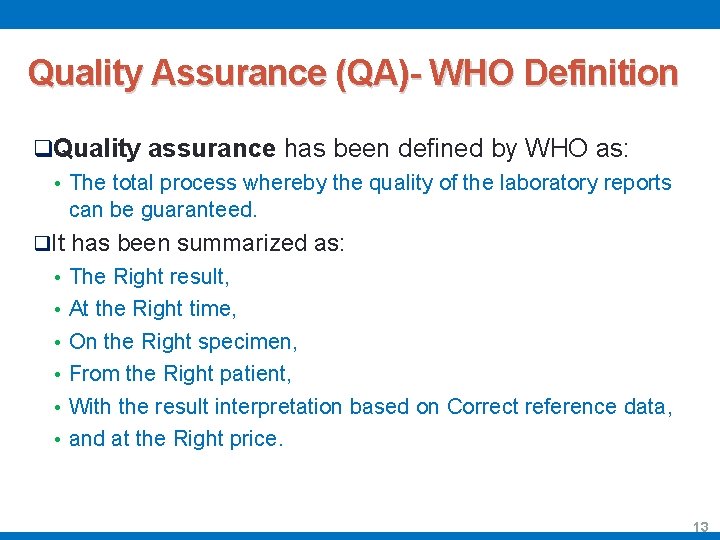 Quality Assurance (QA)- WHO Definition q. Quality assurance has been defined by WHO as: