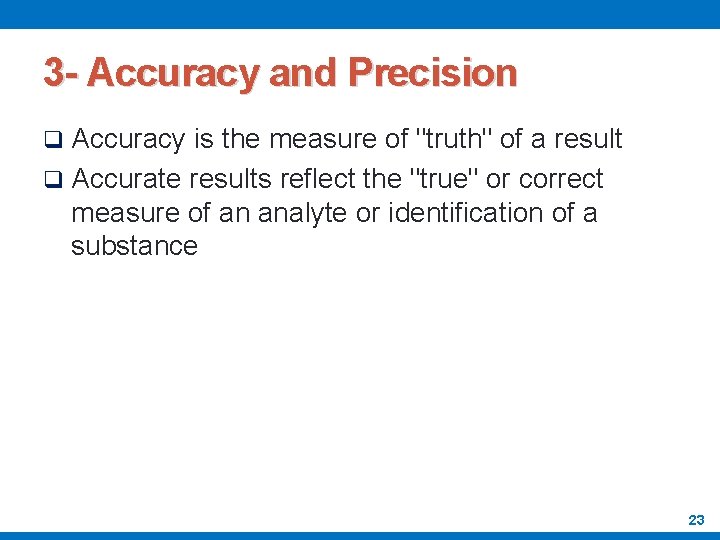 3 - Accuracy and Precision q Accuracy is the measure of "truth" of a