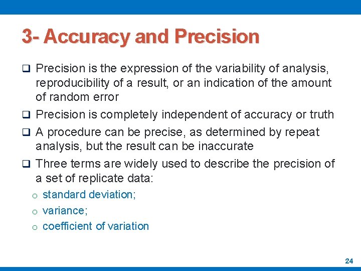 3 - Accuracy and Precision q Precision is the expression of the variability of