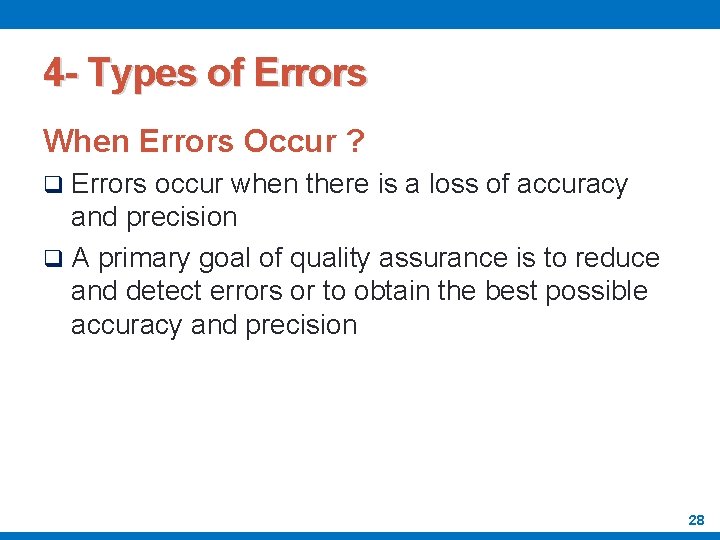 4 - Types of Errors When Errors Occur ? q Errors occur when there