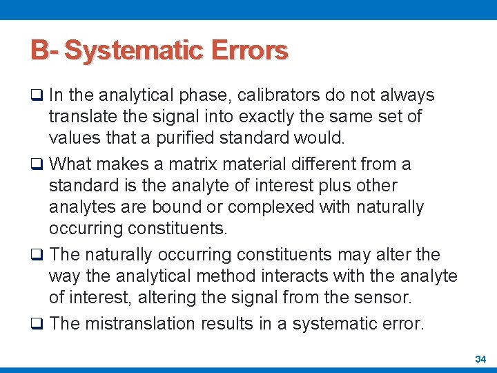 B- Systematic Errors q In the analytical phase, calibrators do not always translate the